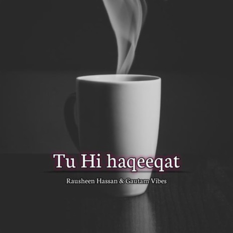 Tu Hi haqeeqat | Boomplay Music