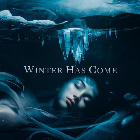 Winter has come | Boomplay Music