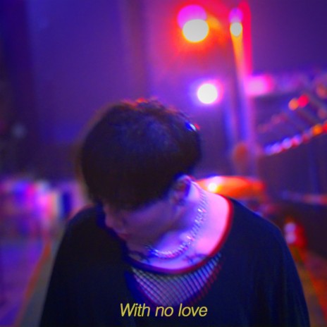 With no love | Boomplay Music