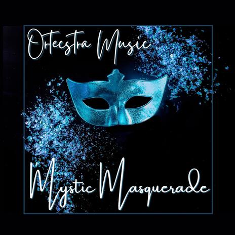 Mystic Masquerade | Boomplay Music