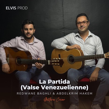 La Partida (Valse Venezuelienne) (Guitare) ft. Redwane Baghli & Abdelkrim Hakem | Boomplay Music