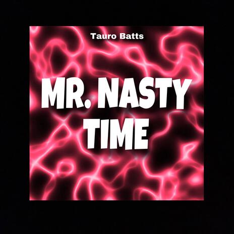 MR. NASTY TIME | Boomplay Music