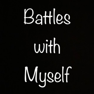 Battles with Myself