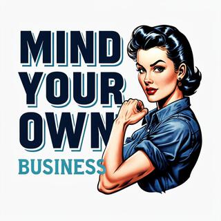 Mind your own business 2