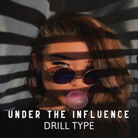 UNDER THE INFLUENCE (DRILL TYPE) | Boomplay Music