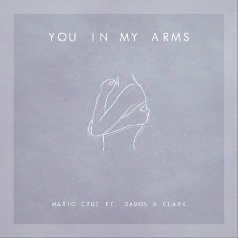 You in My Arms (feat. Damon K. Clark) | Boomplay Music