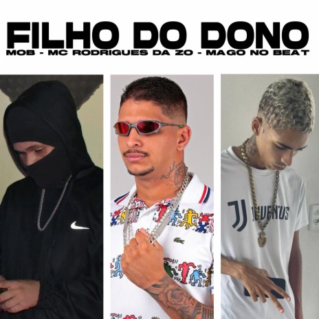 Filho do Dono ft. mob & Mago no Beat | Boomplay Music