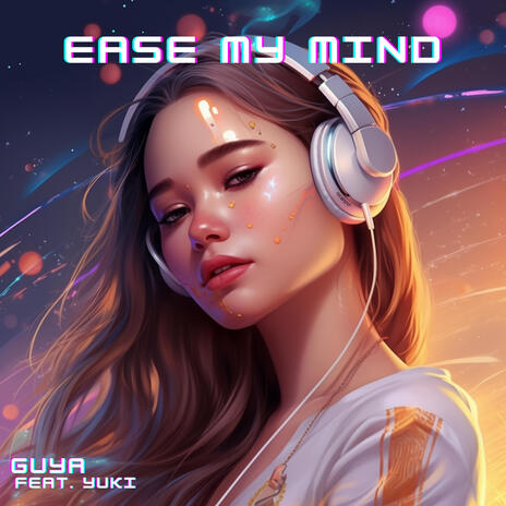 Ease My Mind ft. Yuki | Boomplay Music