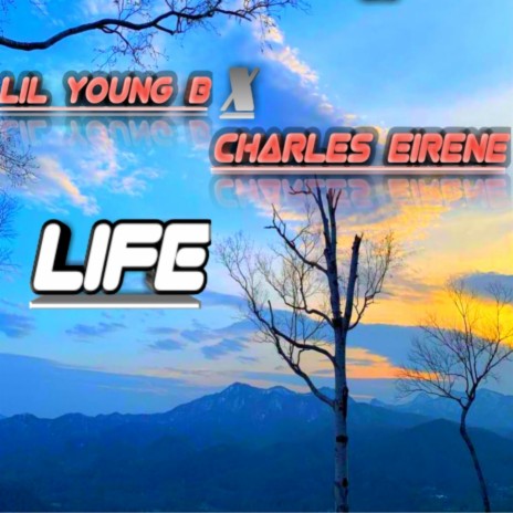 Life (feat. Charles Eirene) | Boomplay Music
