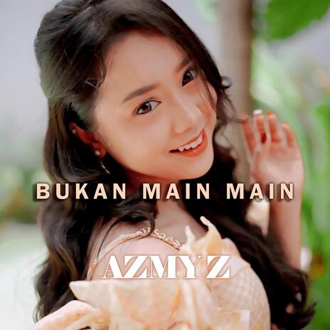 Bukan Main Main | Boomplay Music