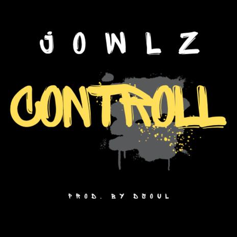 CONTROLL ft. JOWLZ | Boomplay Music