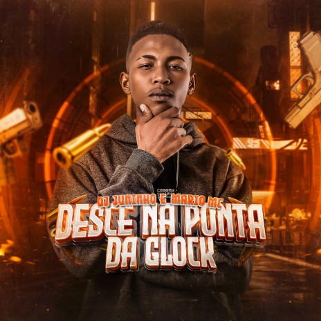 Desce na Ponta da Glock | Boomplay Music