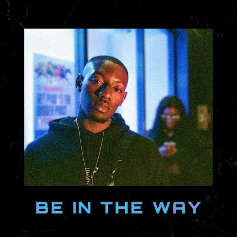 Be in the Way | Boomplay Music