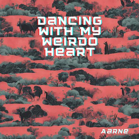 Dancing With My Weirdo Heart | Boomplay Music