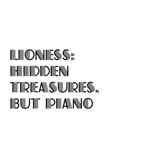 Lioness: Hidden Treasures, But Piano