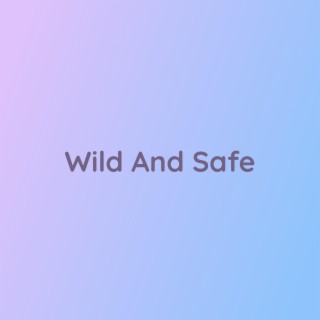 Wild And Safe