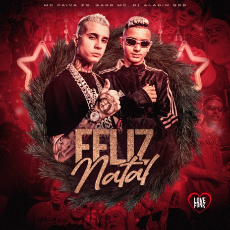 Feliz Natal ft. Gabb MC, Mc Paiva ZS & Love Funk | Boomplay Music