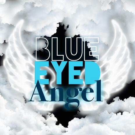 Blue Eyed Angel | Boomplay Music