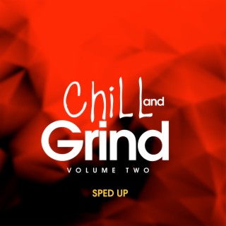 Chill and Grind (V.2) [Sped Up]