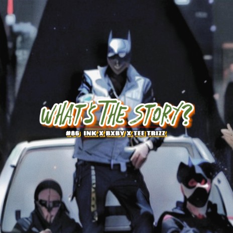 Whats the story ft. INK & 86BXBY | Boomplay Music