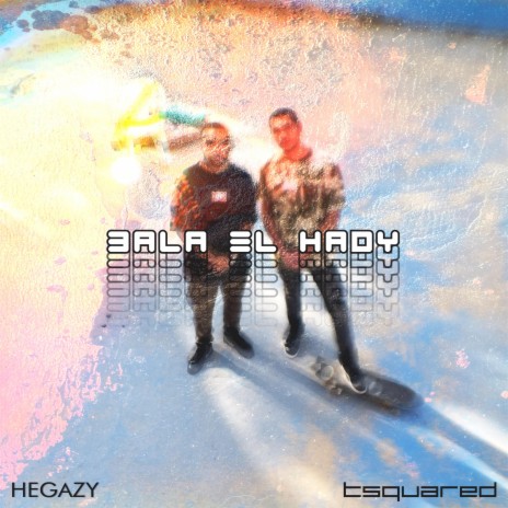 3ALA EL HADY ft. Tsquared | Boomplay Music