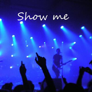 Show me