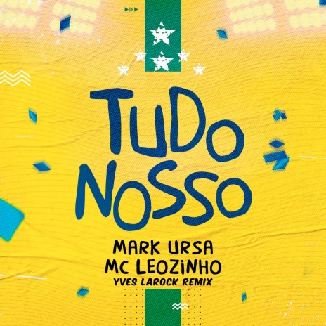 Tudo Nosso (Yves Larock 2022 Extended Remix) ft. Mc Leozinho | Boomplay Music