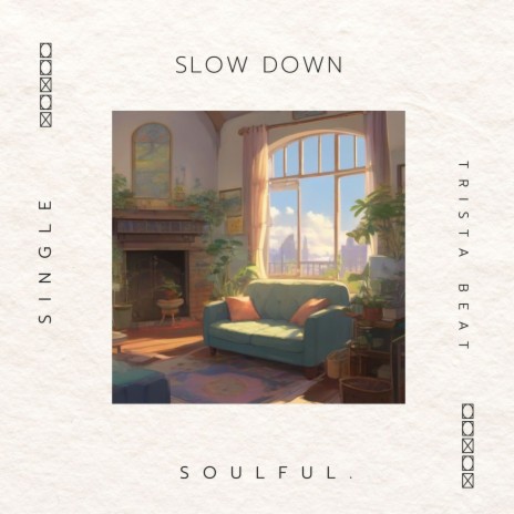 Slow Down ft. Soulful. | Boomplay Music