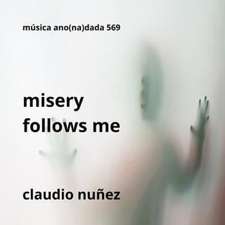 misery follows me