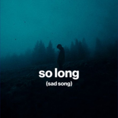 so long (sad song) ft. Shiloh Dynasty | Boomplay Music