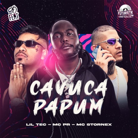 Cavuca Papum ft. MC PR & MC Stornex | Boomplay Music