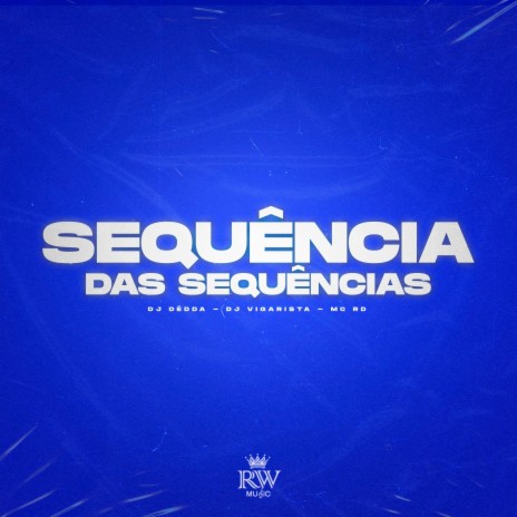 Sequência das Sequências ft. Dj Vigarista & Mc Rd | Boomplay Music