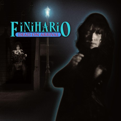 Finihario (a.k.a Dead On Arrival)