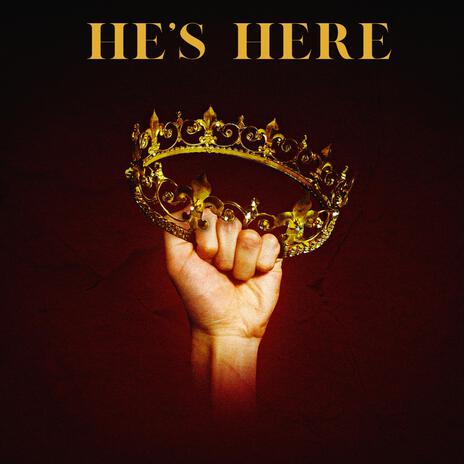 He's Here | Boomplay Music