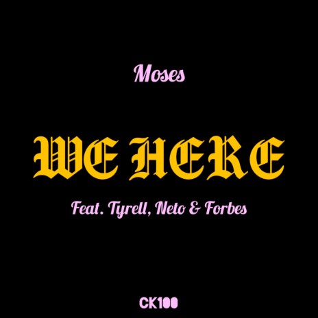 We Here ft. Moses, Tyrell, Neto & Forbes | Boomplay Music