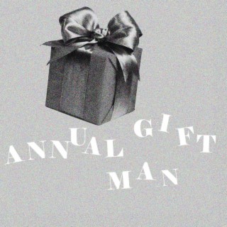 Annual Gift Man lyrics | Boomplay Music