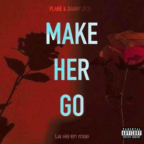 Make her go ft. Danny Zico | Boomplay Music