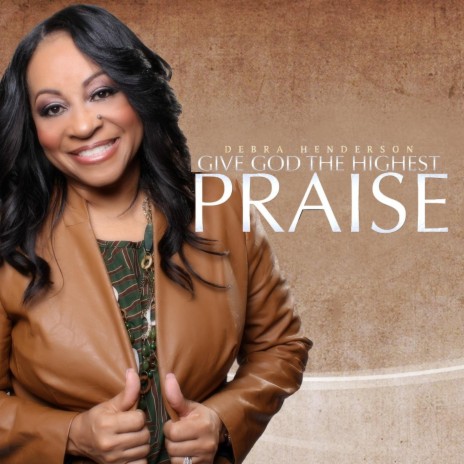 Give God the Highest Praise | Boomplay Music