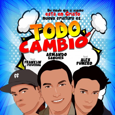 Todo Cambió (feat. Alex Fumero & Franklin Figueroa) | Boomplay Music