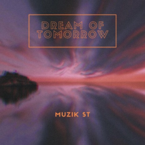 Dream of tomorrow | Boomplay Music