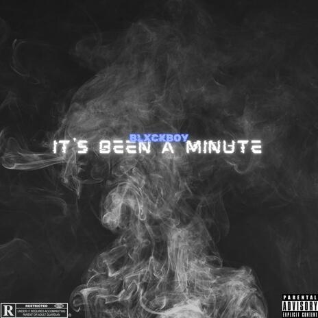 It's Been A Min ft. Blxckboy | Boomplay Music