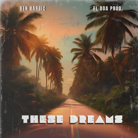 These Dreams ft. El Boa Prod. | Boomplay Music