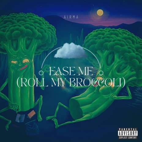 Ease me (Roll my broccoli) | Boomplay Music