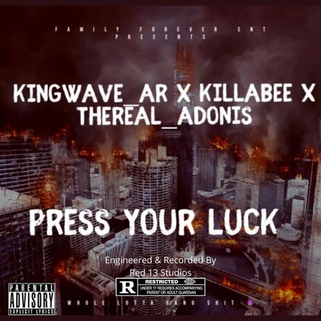 PRESS YOUR LUCK ft. KIngwave_AR & K-$cott | Boomplay Music