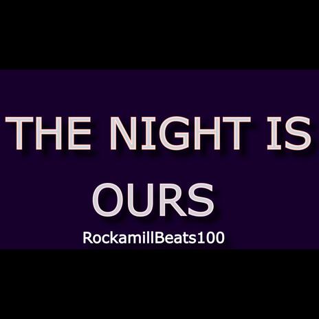 THE NIGHT IS OURS | Boomplay Music