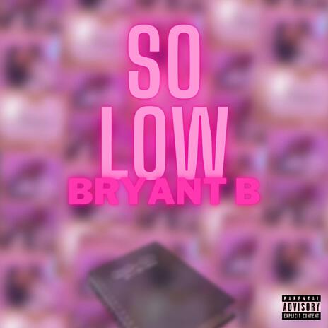 SO LOW | Boomplay Music