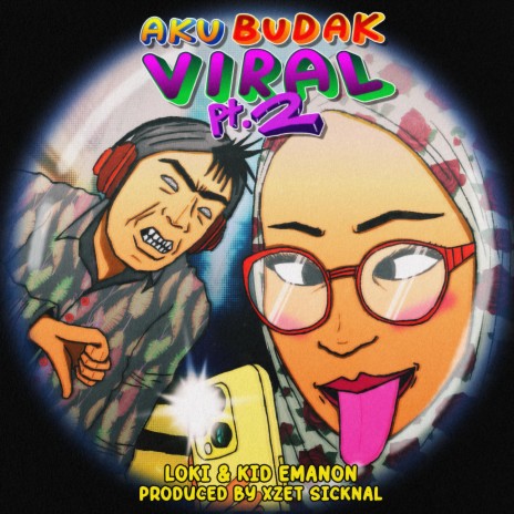 Aku Budak Viral, Pt. 2 ft. EHLOKI & Kid Emanon