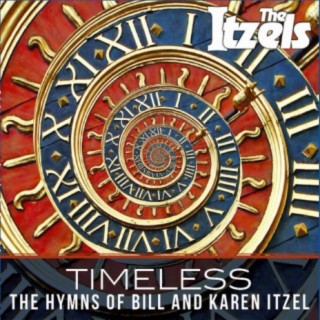 Timeless: The Hymns of Bill and Karen Itzel