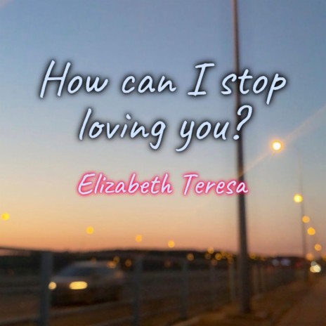 How Can I Stop Loving You? | Boomplay Music