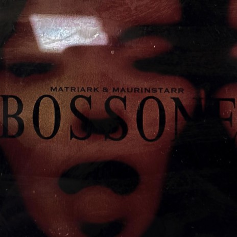 Bossone ft. Matriark